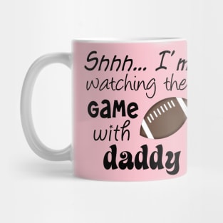 Shhh.. I'm Watching The Game With Daddy Mug